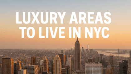 Most Expensive Neighborhoods in NYC: Top Luxury Areas to Live In